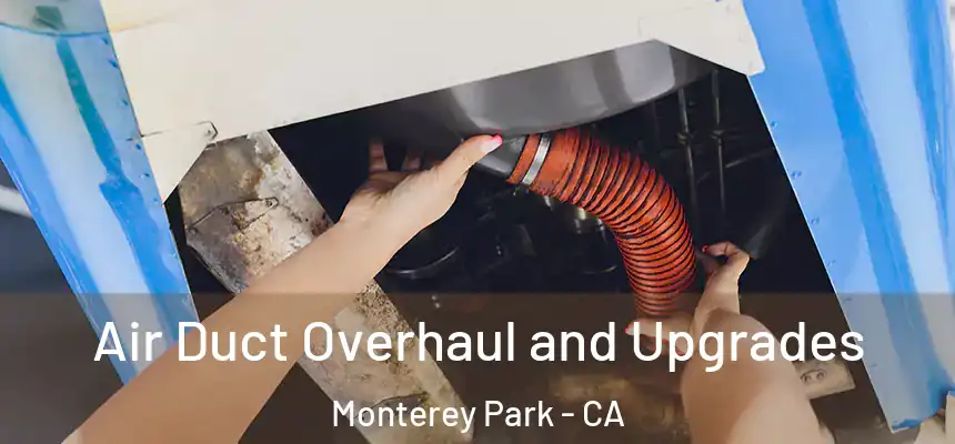 Air Duct Overhaul and Upgrades Monterey Park - CA