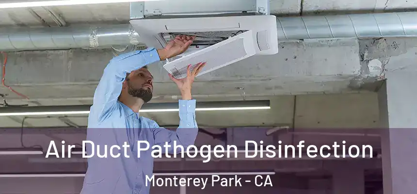 Air Duct Pathogen Disinfection Monterey Park - CA