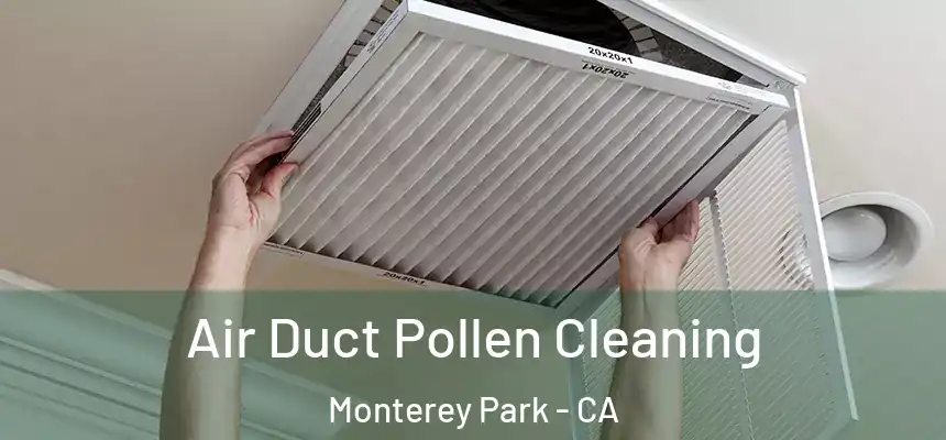 Air Duct Pollen Cleaning Monterey Park - CA