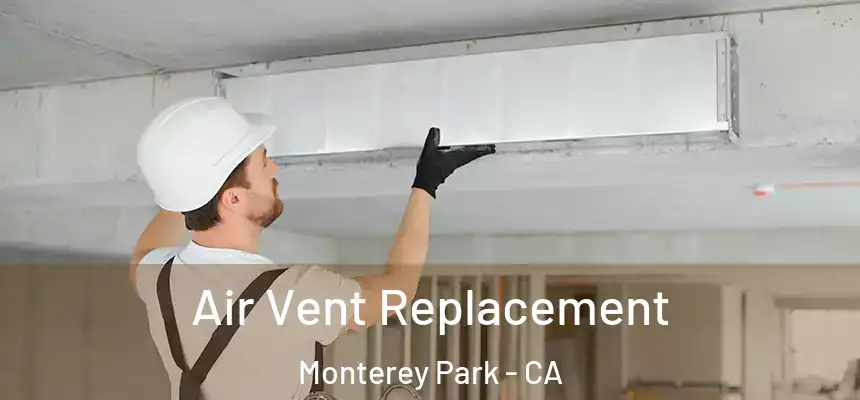  Air Vent Replacement Monterey Park - CA