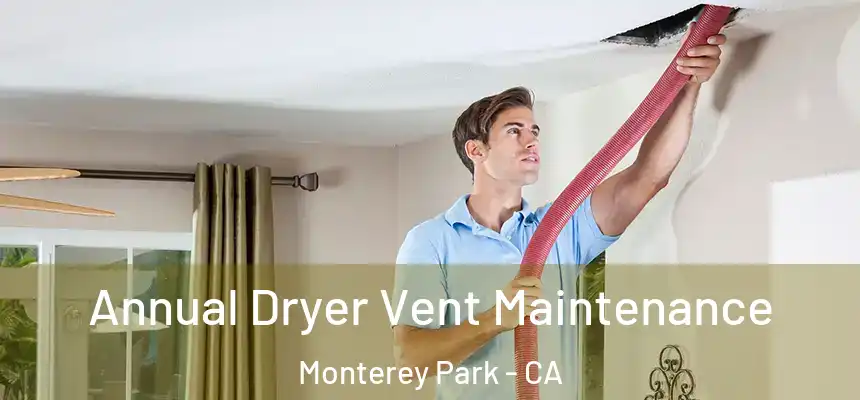 Annual Dryer Vent Maintenance Monterey Park - CA