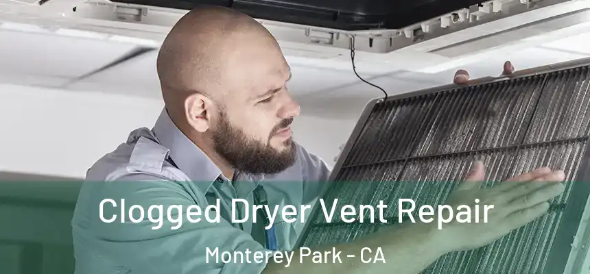  Clogged Dryer Vent Repair Monterey Park - CA