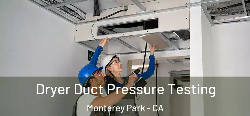 Dryer Duct Pressure Testing Monterey Park - CA