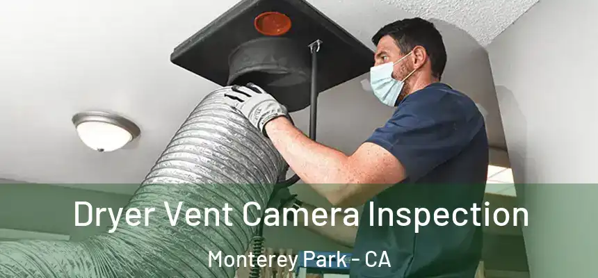 Dryer Vent Camera Inspection Monterey Park - CA