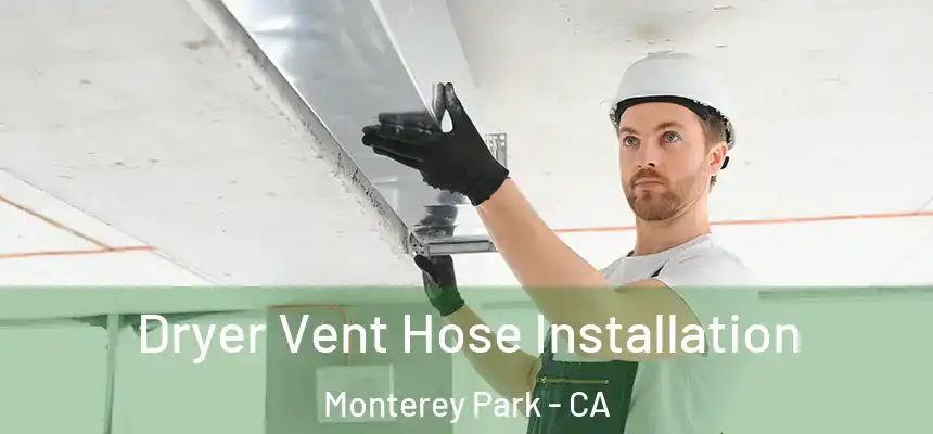 Dryer Vent Hose Installation Monterey Park - CA