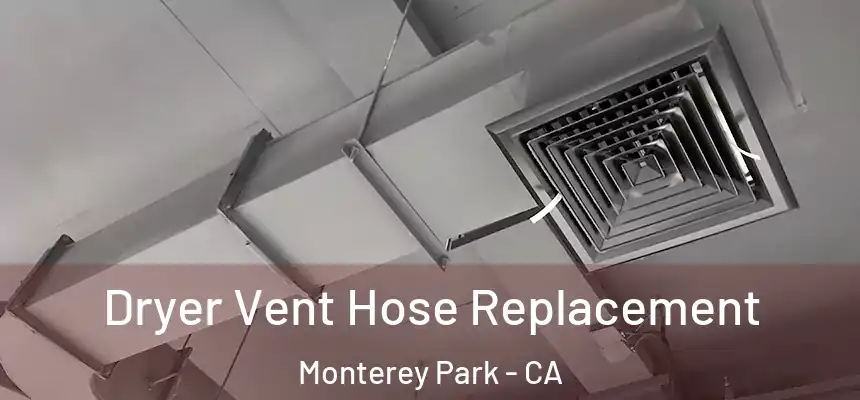 Dryer Vent Hose Replacement Monterey Park - CA