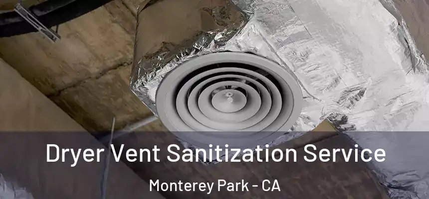 Dryer Vent Sanitization Service Monterey Park - CA