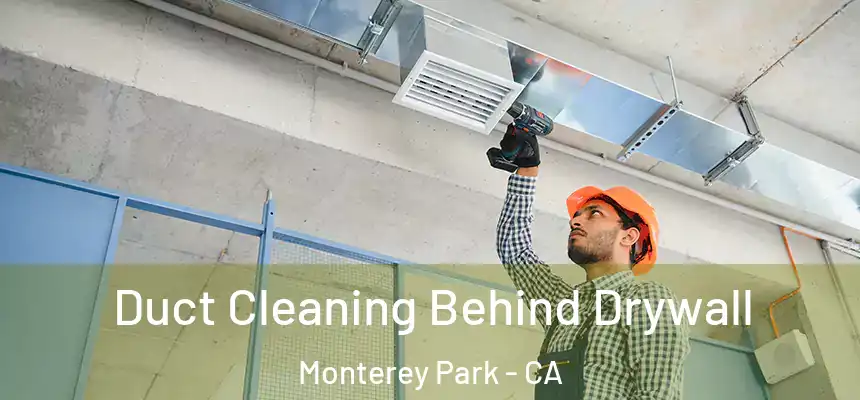  Duct Cleaning Behind Drywall Monterey Park - CA