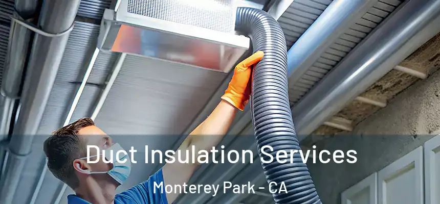  Duct Insulation Services Monterey Park - CA