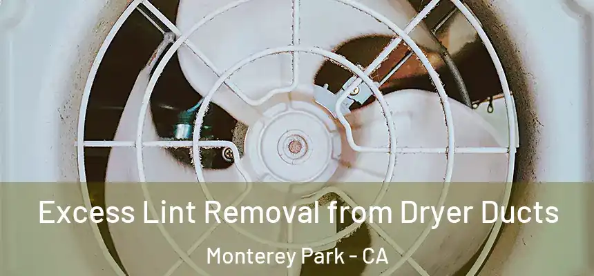 Excess Lint Removal from Dryer Ducts Monterey Park - CA