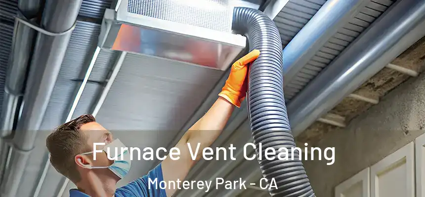 Furnace Vent Cleaning Monterey Park - CA