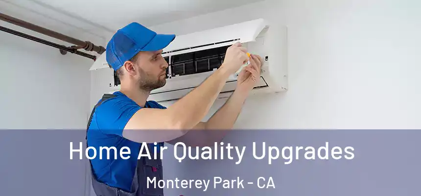 Home Air Quality Upgrades Monterey Park - CA