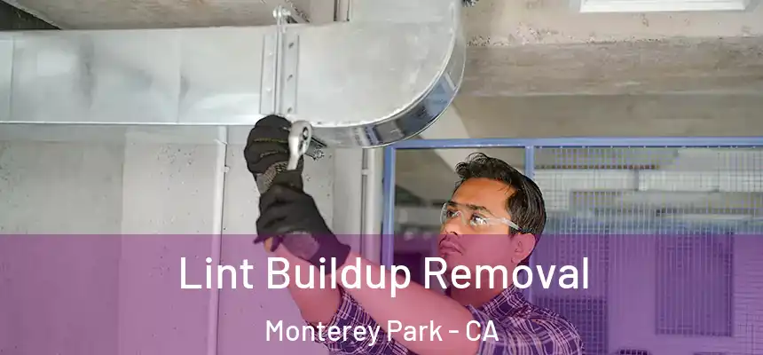 Lint Buildup Removal Monterey Park - CA
