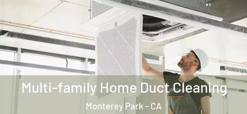 Multi-family Home Duct Cleaning Monterey Park - CA