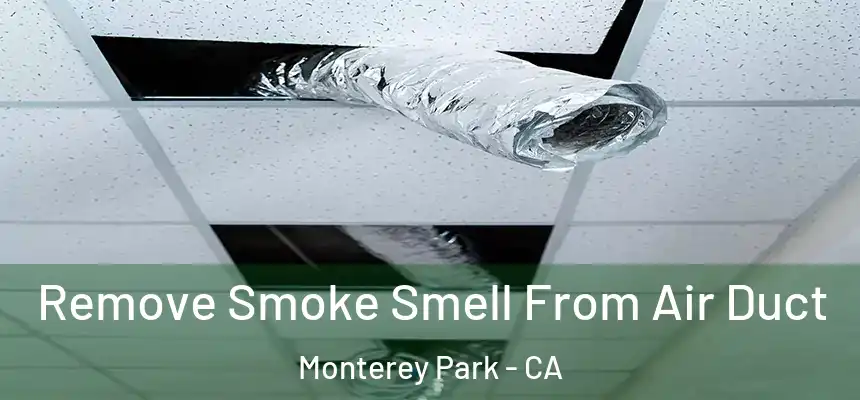  Remove Smoke Smell From Air Duct Monterey Park - CA