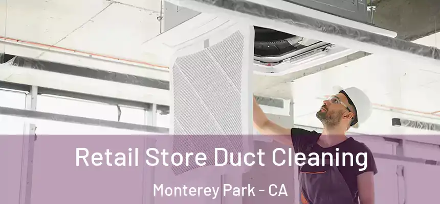  Retail Store Duct Cleaning Monterey Park - CA