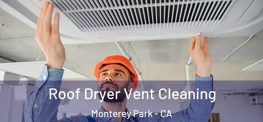 Roof Dryer Vent Cleaning Monterey Park - CA