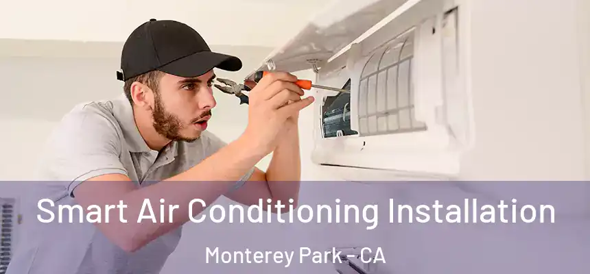 Smart Air Conditioning Installation Monterey Park - CA