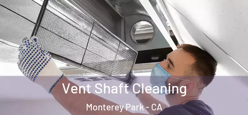 Vent Shaft Cleaning Monterey Park - CA