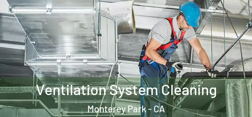  Ventilation System Cleaning Monterey Park - CA
