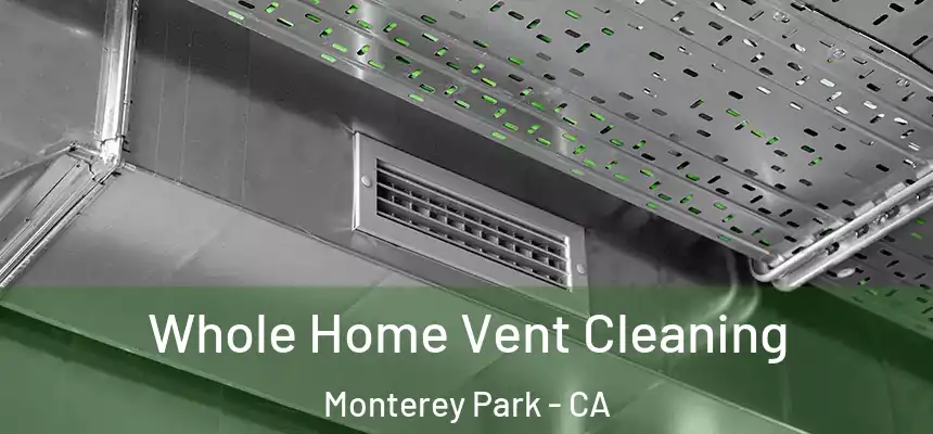 Whole Home Vent Cleaning Monterey Park - CA